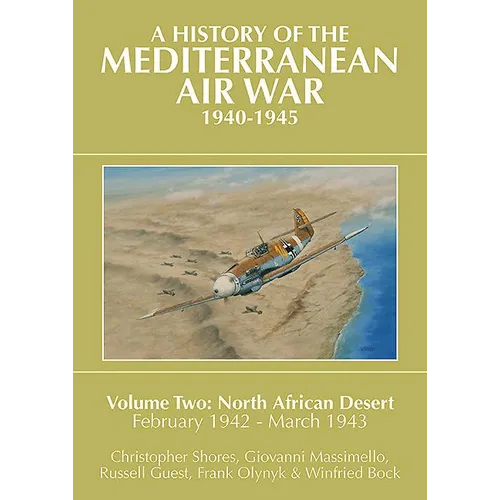 A History of the Mediterranean Air War, 1940-1945: Volume 2 - North African Desert, February 1942 - March 1943