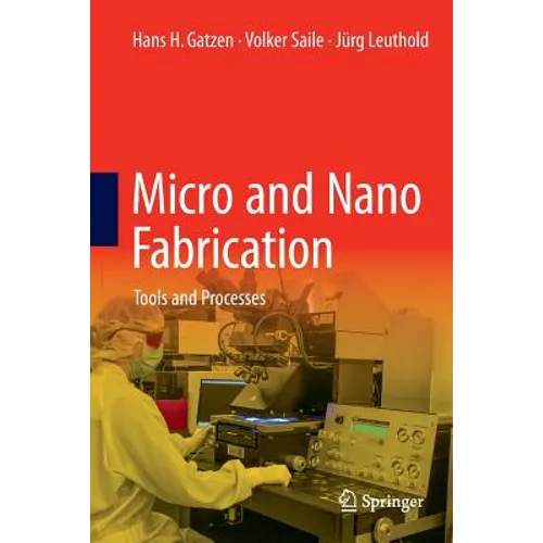 Micro and Nano Fabrication: Tools and Processes