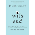 Wit's End: What Wit Is, How It Works, and Why We Need It