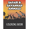 Safari & Savannah Animals Coloring Book: African Wildlife Designs To Color And Trace For Kids, Childrens Coloring And Activity Sheets