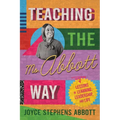 Teaching the Ms. Abbott Way: Lessons in Learning, Leadership, and Life