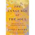The Language of the Soul: Meeting God in the Longings of Our Hearts