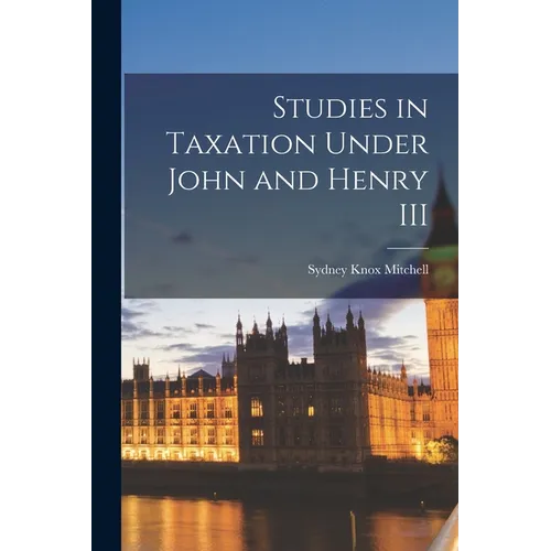 Studies in Taxation Under John and Henry III