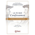 La Fe que Confesamos: Compendio de Confesiones Reformadas