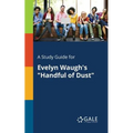 A Study Guide for Evelyn Waugh's "Handful of Dust"
