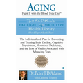 Aging: Fight it with the Blood Type Diet: The Individualized Plan for Preventing and Treating Brain Impairment, Hormonal Deficiency, and the Loss of V