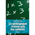 Le pédagogue n'aime pas les enfants