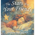 The Stars Are Your Friends: A Bedtime Story of Comfort, Courage, and Love