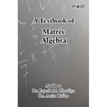 A Textbook of Matrix Algebra