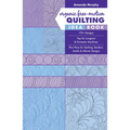 Organic Free-Motion Quilting Idea Book: 170+ Designs; Tips for Longarm & Domestic Machines; Plus Plans for Sashing, Borders, Motifs & Allover Designs