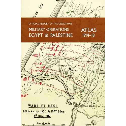 Military Operations Egypt & Palestine 1914-18 Atlas: Official History of the Great War