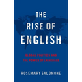 The Rise of English: Global Politics and the Power of Language