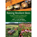 Raising Resilient Bees: Heritage Techniques to Mitigate Mites, Preserve Locally Adapted Genetics, and Grow Your Apiary