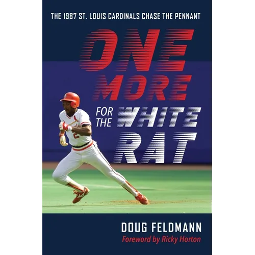 One More for the White Rat: The 1987 St. Louis Cardinals Chase the Pennant