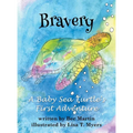 Bravery: A Baby Sea Turtle's First Adventure