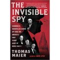 The Invisible Spy: Churchill's Rockefeller Center Spy Ring and America's First Secret Agent of World War II