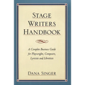 Stage Writers Handbook: A Complete Business Guide for Playwrights, Composers, Lyricists and Librettists