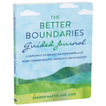 The Better Boundaries Guided Journal: A Safe Space to Reflect on Your Needs and Work Toward Healthy, Respectful Relationships