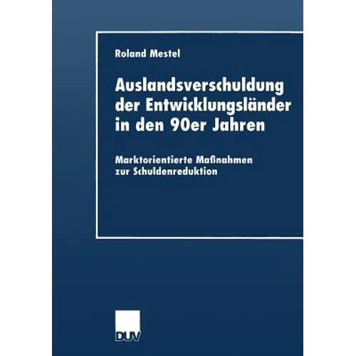 Auslandsverschuldung Der Entwicklungsländer in Den 90er Jahren: Marktorientierte Maßnahmen Zur Schuldenreduktion