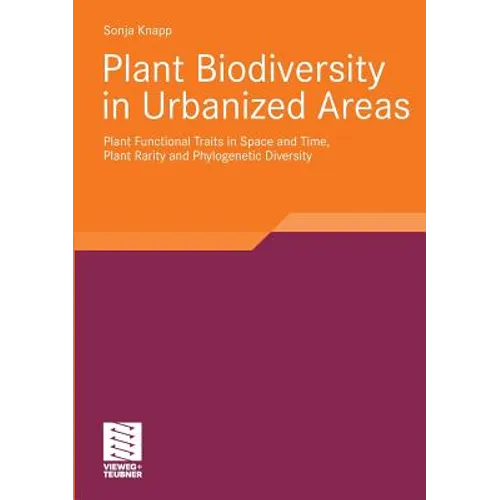Plant Biodiversity in Urbanized Areas: Plant Functional Traits in Space and Time, Plant Rarity and Phylogenetic Diversity