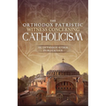 The Orthodox Patristic Witness Concerning Catholicism