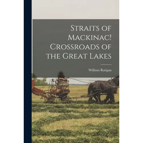 Straits of Mackinac! Crossroads of the Great Lakes