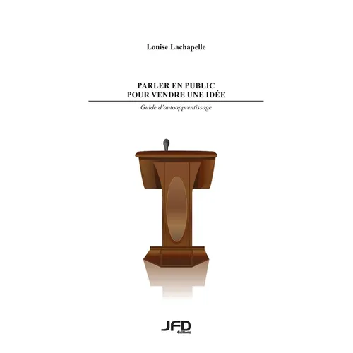 Parler en public pour vendre une idée: guide d'autoapprentissage