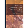 Modern Wrought Iron Furniture - Ned Frisbie