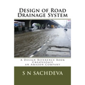 Design of Road Drainage System: A Design Reference Book Createspace, an Amazon Company