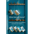 Whose Book is it Anyway?: A View From Elsewhere on Publishing, Copyright and Creativity