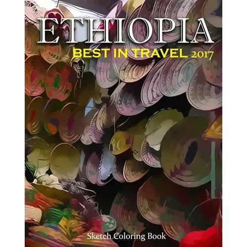 Ethiopia Sketch Coloring Book: Best In Travel 2017