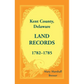 Kent County, Delaware Land Records, 1782-1785
