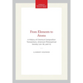 From Elements to Atoms: A History of Chemical Composition Transactions, American Philosophical Society (Vol. 92, Part 4)