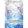 Virgin Mary True Stories