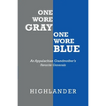 One Wore Gray One Wore Blue: An Appalachian Grandmother's Favorite Generals
