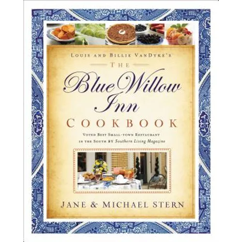 The Blue Willow Inn Cookbook: The Ultimate Guide to Southern Hospitality and Home Cooking