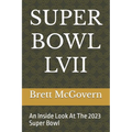 Super Bowl LVII: An Inside Look At The 2023 Super Bowl