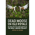 Dead Moose on Isle Royale: Off Trail with the Citizen Scientists of the Wolf-Moose Project