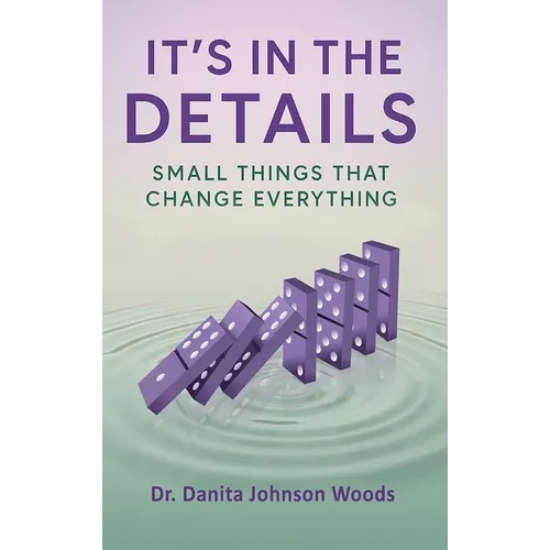It's in the Details: Small Things That Change Everything