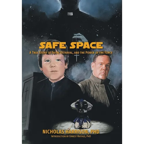 Safe Space: A True Story of Faith, Betrayal, and the Power of the Force
