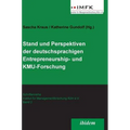 Stand und Perspektiven der deutschsprachigen Entrepreneurship- und KMU-Forschung.