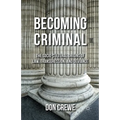 Becoming Criminal: The Socio-Cultural Origins of Law, Transgression, and Deviance