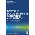 Powering Social Enterprise with Profit and Purpose: The Tandem Hybrid