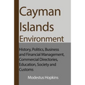 Cayman Islands Environment: History, Politics, Business and Financial Management, Commercial Directories, Education, Society and Customs
