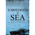 Torpedoed at Sea: The Saga of Ins Khukri