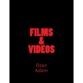 FILMS & VIDEOS Of Ozan D. Adam