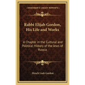 Rabbi Elijah Gordon, His Life and Works: A Chapter in the Cultural and Political History of the Jews of Russia