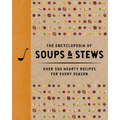 The Encyclopedia of Soups and Stews: Over 300 Hearty Recipes for Every Season