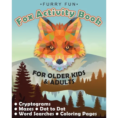Furry Fun: Fox Activity Book for older kids & adults: Cryptograms, mazes, dot to dot, word searches, coloring pages: Foxy fun for