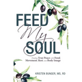 Feed My Soul: Finding True Peace with Food, Movement, Rest, and Body Image